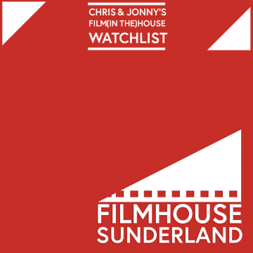 Chris & Jonny’s Filmhouse Watch List – 09.07.21